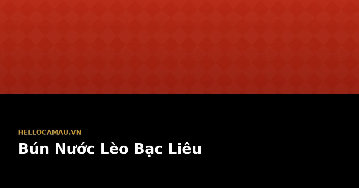 Bún Nước Lèo Bạc Liêu