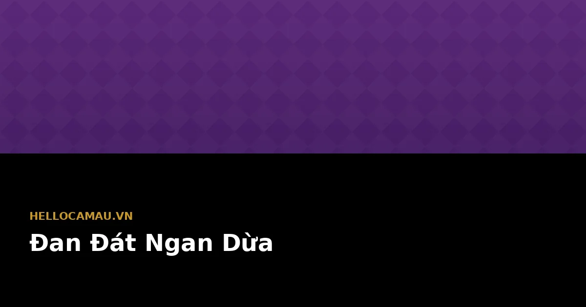 Nghề Đan Đát Ngan Dừa Bạc Liêu — Tinh Hoa Tre Trúc Trăm Năm