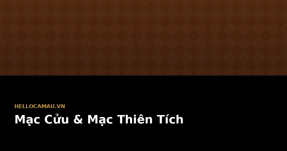 Lăng Mạc Cửu và khu di tích núi Bình San tại Hà Tiên — nơi ghi dấu công lao khai phá đất phương Nam của dòng họ Mạc
