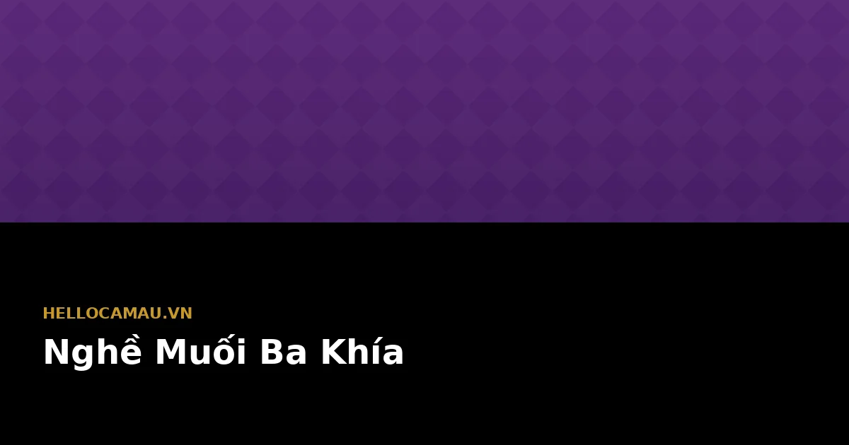 Nghề Muối Ba Khía Rạch Gốc — Di Sản Phi Vật Thể Quốc Gia