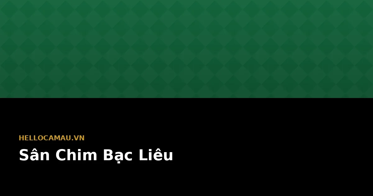 Sân Chim Hiệp Thành Bạc Liêu — Vương Quốc Cò Vạc Ven Biển